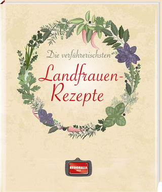 Die verführerischsten Landfrauen-Rezepte