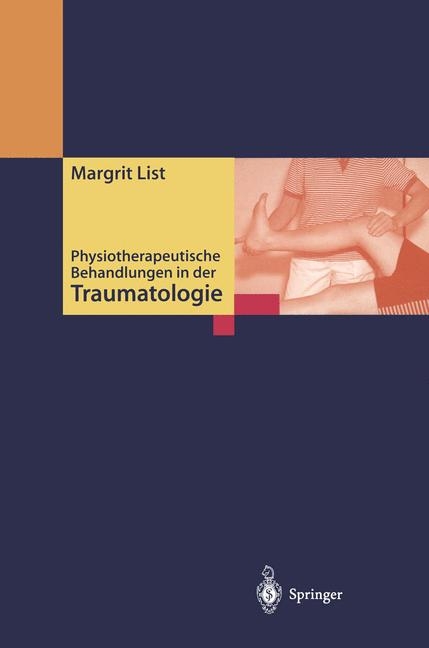 Physiotherapeutische Behandlungen in der Traumatologie - Margrit List