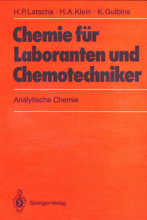 Chemie f&uuml;r Laboranten und Chemotechniker - Hans P. Latscha, Helmut A. Klein, Klaus Gulbins