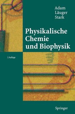 Physikalische Chemie und Biophysik - Gerold Adam, Peter L&auml;uger, G&uuml;nther Stark