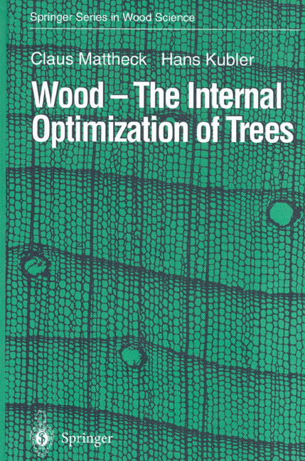 Wood - The Internal Optimization of Trees - Claus Mattheck, Hans Kubler