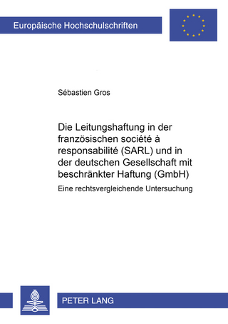 Die Leitungshaftung in der franzoesischen société à responsabilité limitée (SARL) und in der deutschen Gesellschaft mit beschraenkter Haftung (GmbH)