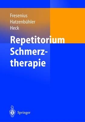 Repetitorium Schmerztherapie - M. Fresenius, M. Hatzenb&uuml;hler, M. Heck