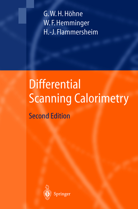 Differential Scanning Calorimetry - G&uuml;nther H&ouml;hne, Wolfgang F. Hemminger, H.-J. Flammersheim