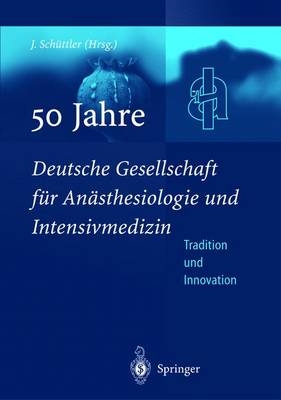 50 Jahre Deutsche Gesellschaft f&uuml;r An&auml;sthesiologie und Intensivmedizin - 