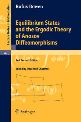 Equilibrium States and the Ergodic Theory of Anosov Diffeomorphisms - R. Bowen