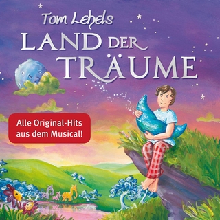 Tom Lehels Land der Träume - Die Musical-Songs, 1 Audio-CD
