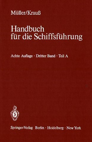 Handbuch f&uuml;r die Schiffsf&uuml;hrung / Seemannschaft und Schiffstechnik / Schiffssicherheit, Ladungswesen, Tankschiffahrt - Rainald Amersdorffer, D. Ebert, Jens Froese, H. Jacobi, H. Kaps,  M&uuml;ller,  Krauss