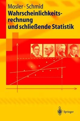 Wahrscheinlichkeitsrechnung und schlie&szlig;ende Statistik - Karl Mosler, Friedrich Schmid
