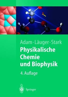 Physikalische Chemie und Biophysik - Gerold Adam, Peter L&auml;uger, G&uuml;nther Stark
