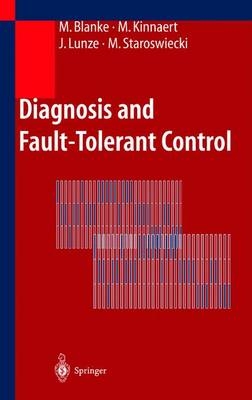 Diagnosis and Fault-Tolerant Control - Mogens Blanke, Michel Kinnaert, Jan Lunze, Marcel Staroswiecki