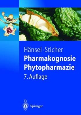 Pharmakognosie - Phytopharmazie - R. H&auml;nsel, O. Sticher