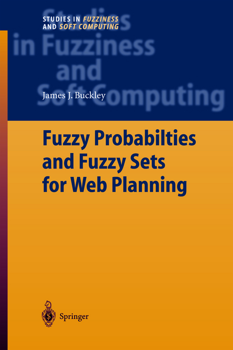 Fuzzy Probabilities and Fuzzy Sets for Web Planning - James J. Buckley