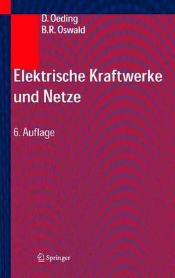 Elektrische Kraftwerke und Netze - Dietrich Oeding, Bernd R&uuml;diger Oswald