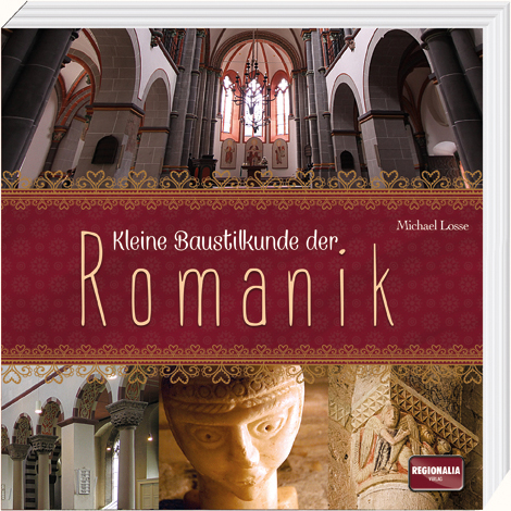 Kleine Baustilkunde der Romanik - Michael Losse