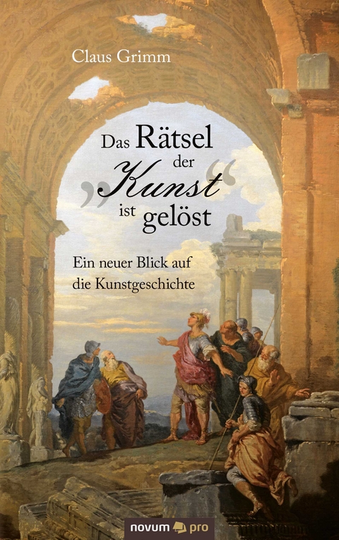 Das R&auml;tsel der "Kunst" ist gel&ouml;st - Claus Grimm