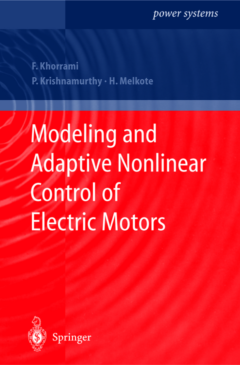 Modeling and Adaptive Nonlinear Control of Electric Motors - Farshad Khorrami, Prashanth Krishnamurthy, Hemant Melkote