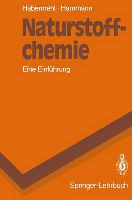 Naturstoffchemie - Gerhard Habermehl, Peter E. Hammann