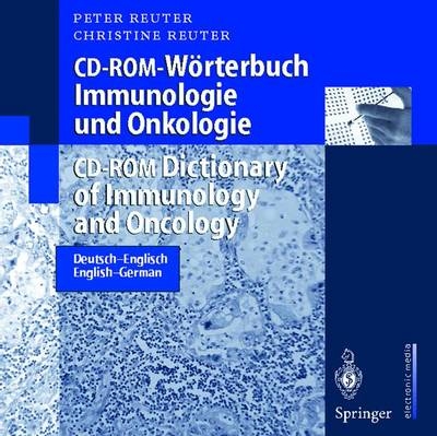 CD-ROM-W&ouml;rterbuch Immunologie und Onkologie /CD-ROM-Dictionary of Immunology and Oncology - Peter Reuter, Christine Reuter