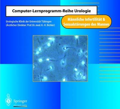 M&auml;nnliche Infertilit&auml;t & Sexualst&ouml;rungen des Mannes - W. Loeser, Karl H. Bichler, M. Brunzel, T. Schulz, W. Mattauch