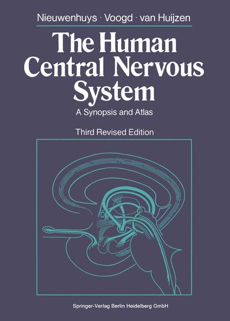 The Human Central Nervous System - Rudolf Nieuwenhuys, Jan Voogd, Christian van Huijzen
