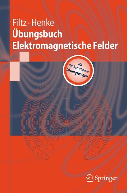 &Uuml;bungsbuch Elektromagnetische Felder - Manfred Filtz, Heino Henke