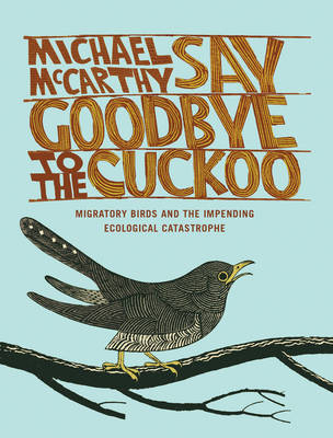 Say Goodbye to the Cuckoo - Michael McCarthy