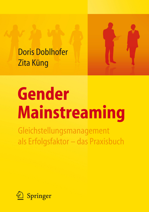 Gender Mainstreaming - Gleichstellungsmanagement als Erfolgsfaktor - das Praxisbuch - Doris Doblhofer, Zita K&uuml;ng