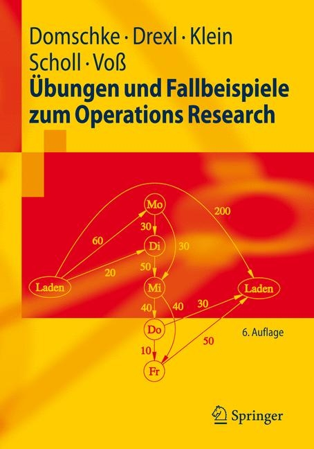 Übungen und Fallbeispiele zum Operations Research - Wolfgang Domschke, Andreas Drexl, Robert Klein, Armin Scholl, Stefan Voß
