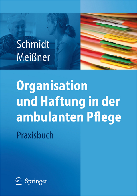 Organisation und Haftung in der ambulanten Pflege - Simone Schmidt, Thomas Mei&szlig;ner