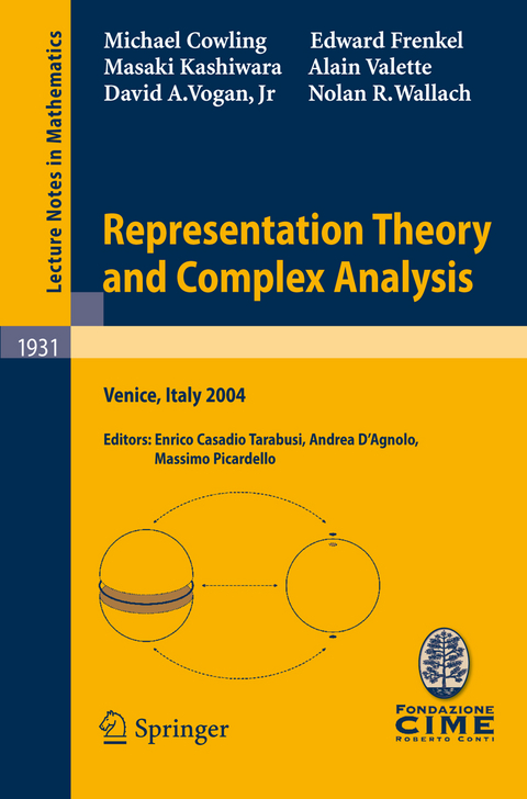Representation Theory and Complex Analysis - Michael Cowling, Edward Frenkel, Masaki Kashiwara, Alain Valette, David A. Vogan, Nolan R. Wallach