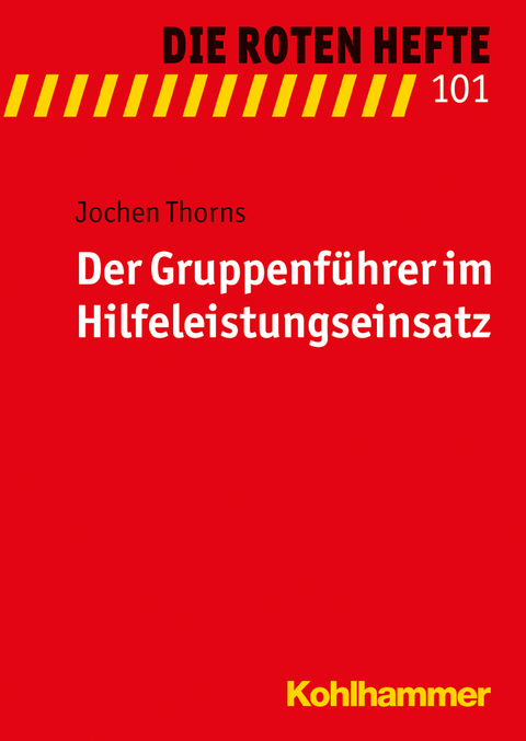 Der Gruppenf&uuml;hrer im Hilfeleistungseinsatz - Jochen Thorns