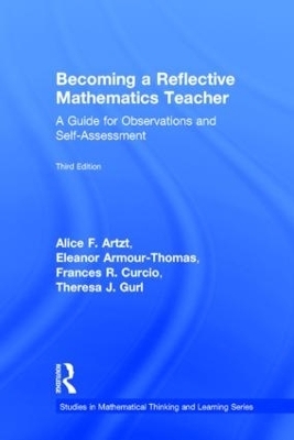 Becoming a Reflective Mathematics Teacher - Alice F. Artzt, Eleanor Armour-Thomas, Frances R. Curcio, Theresa J. Gurl, Mara P. Markinson