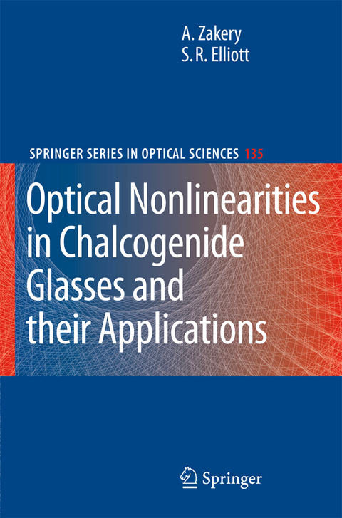 Optical Nonlinearities in Chalcogenide Glasses and their Applications - A. Zakery, S.R. Elliott