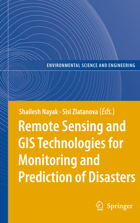 Remote Sensing and GIS Technologies for Monitoring and Prediction of Disasters - 