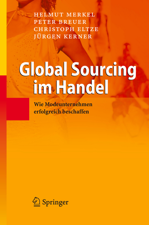 Global Sourcing im Handel - Helmut Merkel, Peter Breuer, Christoph Eltze, J&uuml;rgen Kerner