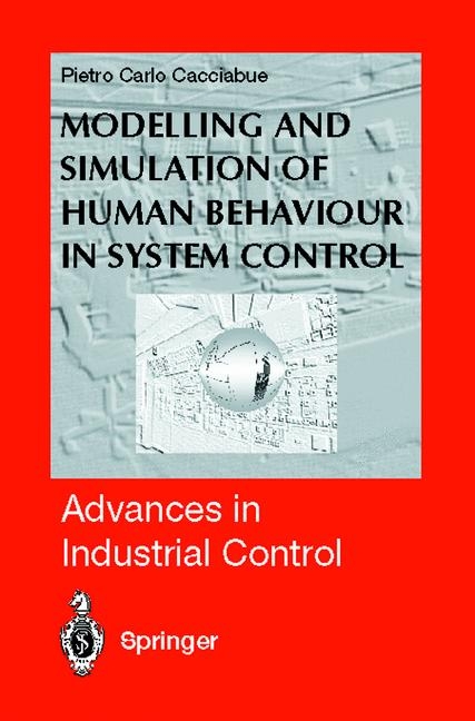 Modelling and Simulation of Human Behaviour in System Control - Pietro C. Cacciabue