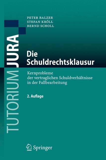 Die Schuldrechtsklausur - Peter Balzer, Stefan Kr&ouml;ll, Bernd Scholl