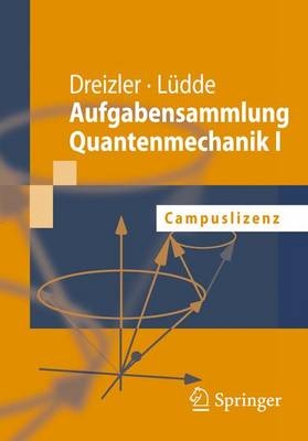 Aufgabensammlung Quantenmechanik I - Reiner M. Dreizler, Cora S. L&uuml;dde