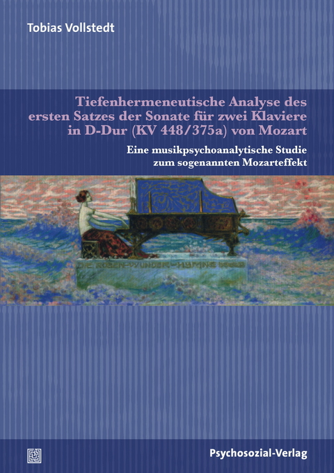 Tiefenhermeneutische Analyse des ersten Satzes der Sonate f&uuml;r zwei Klaviere in D-Dur (KV 448/375a) von Mozart - Tobias Vollstedt