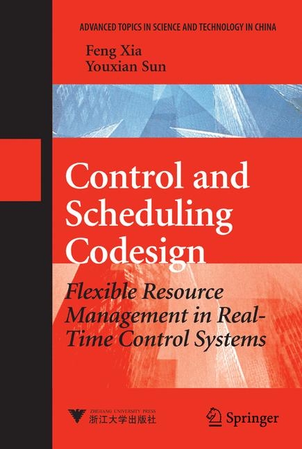 Control and Scheduling Codesign - Feng Xia, You-xian Sun