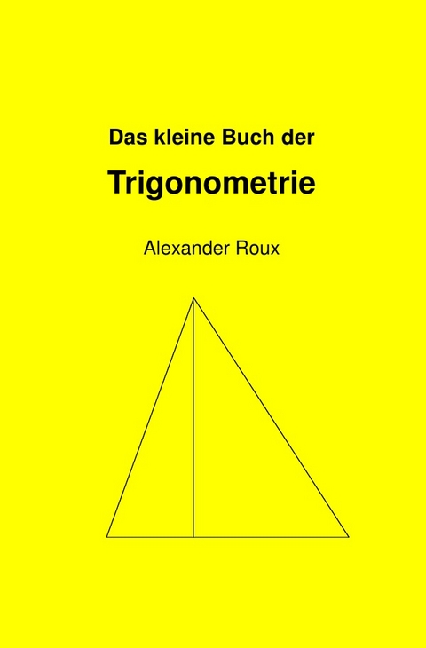 Das kleine Buch der Trigonometrie - Alexander Roux