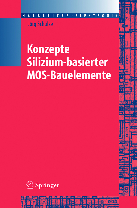 Konzepte siliziumbasierter MOS-Bauelemente - J&ouml;rg Schulze
