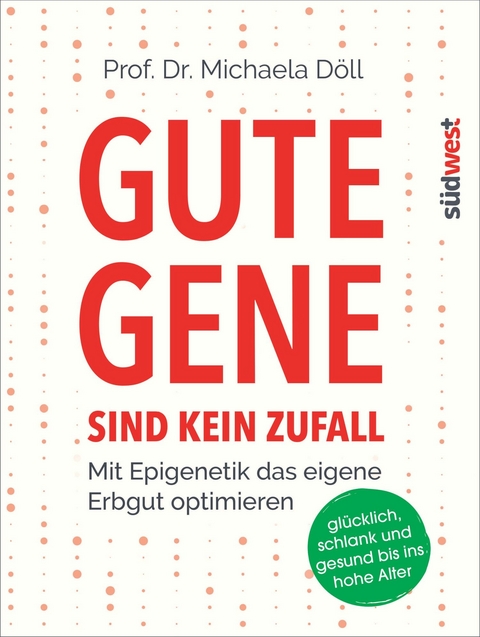 Gute Gene sind kein Zufall - Michaela D&ouml;ll