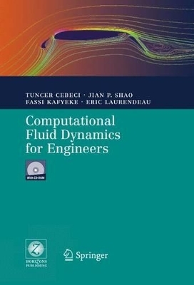 Computational Fluid Dynamics for Engineers - Tuncer Cebeci, Jian P. Shao, Fassi Kafyeke, Eric Laurendeau