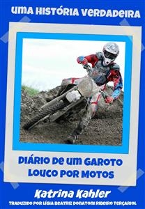 Di&aacute;rio de um Garoto Louco por  Motos -  Katrina Kahler