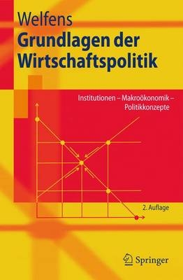Grundlagen der Wirtschaftspolitik - Paul J. Welfens