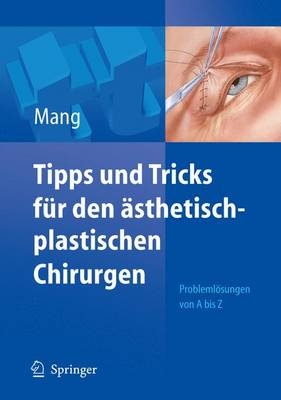 Tipps und Tricks f&uuml;r den &auml;sthetisch-plastischen Chirurgen - Werner L. Mang