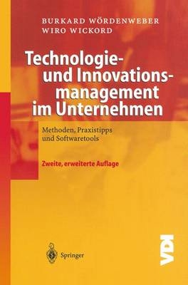 Technologie- und Innovationsmanagement im Unternehmen - Burkard W&ouml;rdenweber, Wiro Wickord