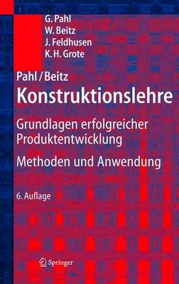 Pahl/Beitz Konstruktionslehre - Gerhard Pahl, Wolfgang Beitz, J&ouml;rg Feldhusen, K. H. Grote